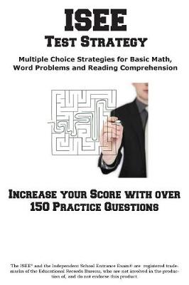 ISEE Test Strategy: Winning Multiple Choice Strategies for the Independent School Entrance Exam (Paperback)