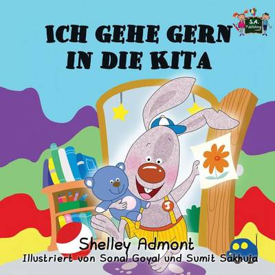 Ich Gehe Gern in Die Kita: I Love to Go to Daycare (German Edition) - German Bedtime Collection (Paperback)