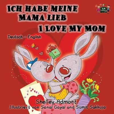 Ich habe meine Mama lieb I Love My Mom: German English Bilingual Edition - German English Bilingual Collection (Paperback)