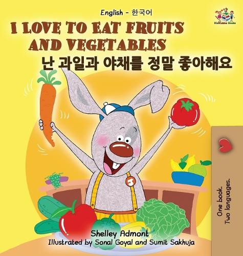 I Love to Eat Fruits and Vegetables: English Korean Bilingual Edition - English Korean Bilingual Collection (Hardback)