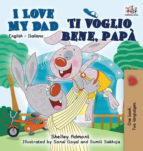 I Love My Dad Ti Voglio Bene, Pap: English Italian Bilingual Edition - English Italian Bilingual Collection (Hardback)