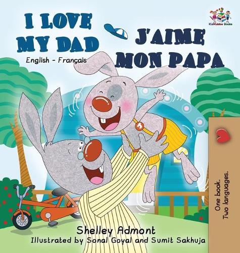I Love My Dad j'Aime Mon Papa - English French Bilingual Collection (Hardback)