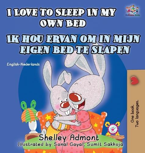 I Love to Sleep in My Own Bed Ik Hou Ervan Om in Mijn Eigen Bed Te Slapen: English Dutch Bilingual Edition - English Dutch Bilingual Collection (Hardback)