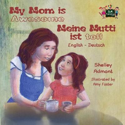 My Mom is Awesome Meine Mutti ist toll: English German Bilingual Edition - English German Bilingual Collection (Paperback)