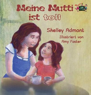 Meine Mutti Ist Toll: My Mom Is Awesome (German Edition) - German Bedtime Collection (Hardback)
