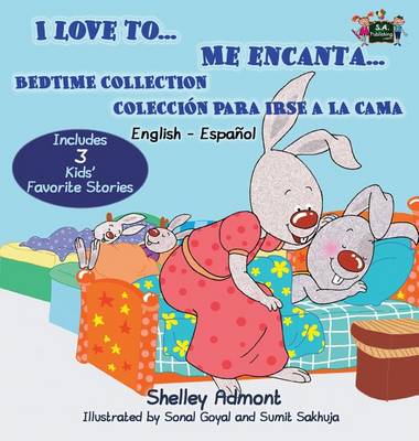 I Love To... Me Encanta...: Bedtime Collection Coleccion Para Irse a la Cama (English Spanish Bilingual Edition) - English Spanish Bilingual Collection (Hardback)