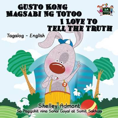 Gusto Kong Magsabi Ng Totoo I Love to Tell the Truth: Tagalog English Bilingual Edition - Tagalog English Bilingual Collection (Paperback)
