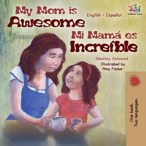 My Mom Is Awesome: English Spanish Bilingual Edition - English Spanish Bilingual Collection (Paperback)