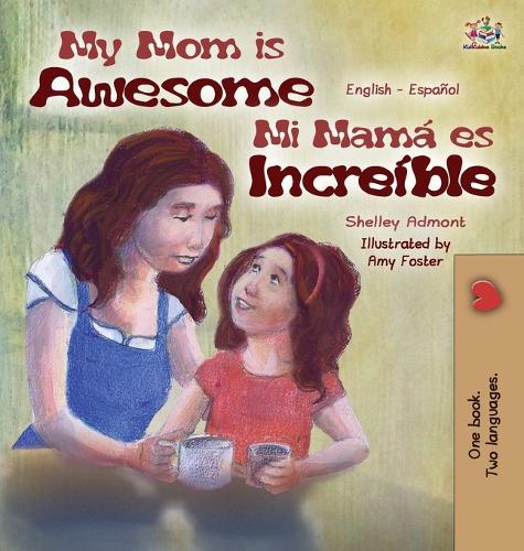 My Mom Is Awesome: English Spanish Bilingual Edition - English Spanish Bilingual Collection (Hardback)