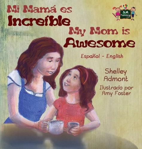 My Mom Is Awesome: Spanish English Bilingual Edition - Spanish English Bilingual Collection (Hardback)