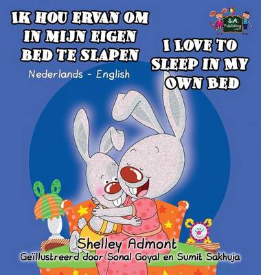 Ik Hou Ervan Om in Mijn Eigen Bed Te Slapen I Love to Sleep in My Own Bed: Dutch English Bilingual Edition - Dutch English Bilingual Collection (Hardback)