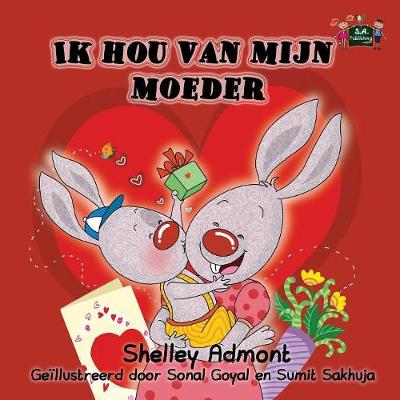 Ik Hou Van Mijn Moeder: I Love My Mom (Dutch Edition) - Dutch Bedtime Collection (Paperback)