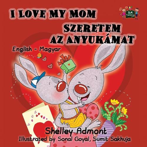 I Love My Mom: English Hungarian Bilingual Edition - English Hungarian Bilingual Collection (Paperback)