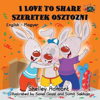 I Love to Share Szeretek Osztozni: English Hungarian Bilingual Edition - English Hungarian Bilingual Collection (Paperback)