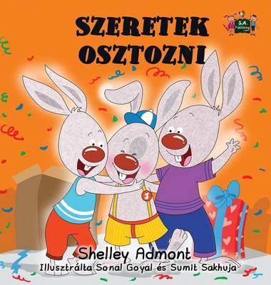 Szeretek Osztozni: I Love to Share (Hungarian Edition) - Hungarian Bedtime Collection (Hardback)