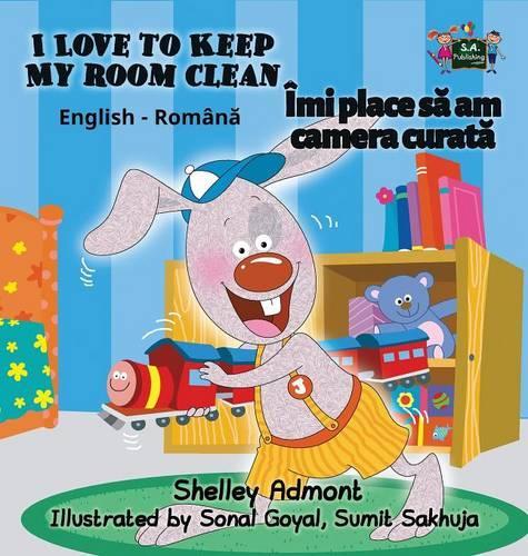I Love to Keep My Room Clean: English Romanian Bilingual Edition - English Romanian Bilingual Collection (Hardback)