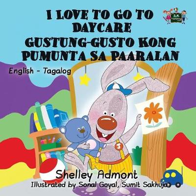 I Love to Go to Daycare: English Tagalog Bilingual Edition - English Tagalog Bilingual Collection (Paperback)