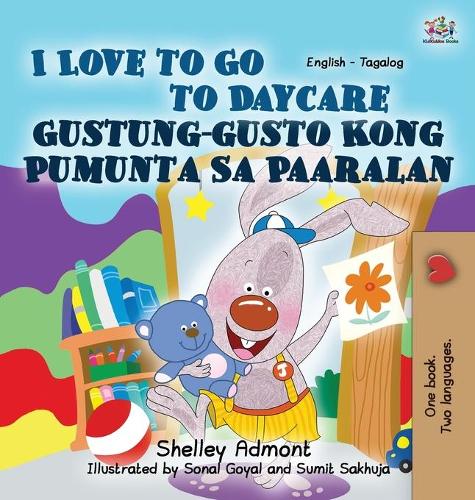 I Love to Go to Daycare: English Tagalog Bilingual Edition - English Tagalog Bilingual Collection (Hardback)