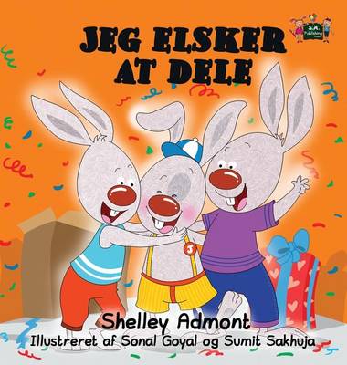 Jeg Elsker at Dele: I Love to Share (Danish Edition) - Danish Bedtime Collection (Hardback)