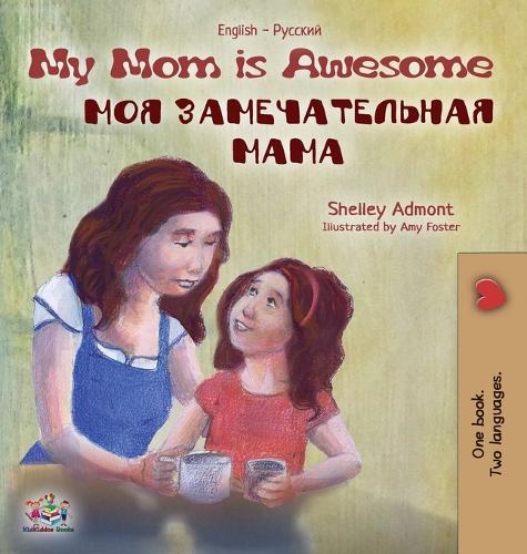 My Mom is Awesome: English Russian Bilingual Edition - English Russian Bilingual Collection (Hardback)