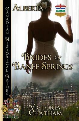 Brides of Banff Springs: (alberta) - Canadian Historical Brides (Alberta) 1 (Paperback)