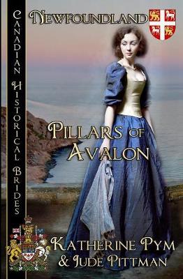 Pillars of Avalon (Newfoundland) - Canadian Historical Brides (Newfoundland) 5 (Paperback)