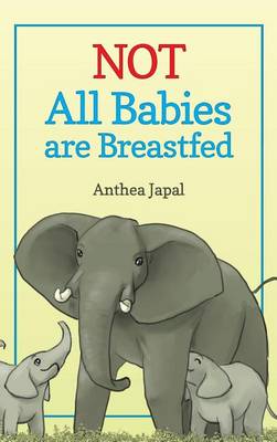 Not All Babies Are Breastfed (Hardback)