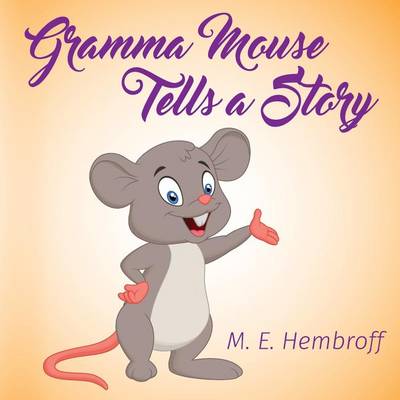 Gramma Mouse Tells a Story (Paperback)