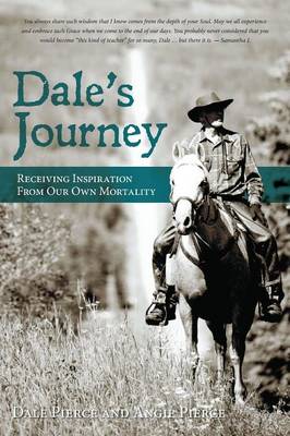 Dale's Journey: Receiving Inspiration from Our Own Mortality (Paperback)
