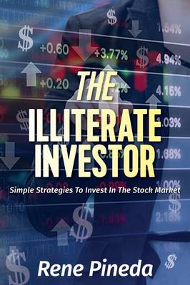 The Illiterate Investor: Simple Strategies to Invest in the Stock Market (Paperback)