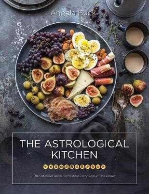 The Astrological Kitchen: The Definitive Guide to Hosting Every Sign of the Zodiac (Paperback)