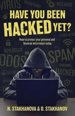 Have You Been Hacked Yet?: How to Protect Your Personal and Financial Information Today (Paperback)