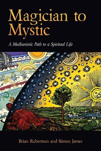 Magician to Mystic: A Mediumistic Path to a Spiritual Life (Paperback)