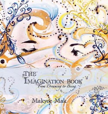 The Imagination Book: From Dreaming to Being (Hardback)