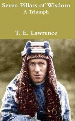 Seven Pillars of Wisdom: A Triumph (Hardback)