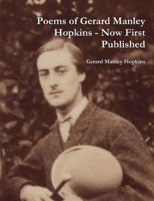Poems of Gerard Manley Hopkins - Now First Published (Paperback)