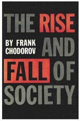 The Rise and Fall of Society: An Essay on the Economic Forces That Underlie Social Institutions (Paperback)