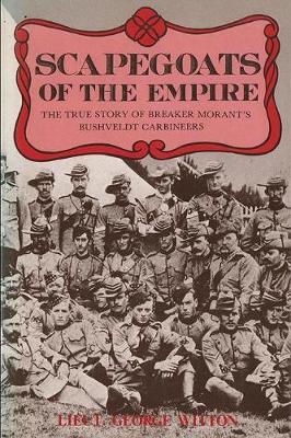Scapegoats of the Empire: The True Story of Breaker Morant's Bushveldt Carbineers (Paperback)