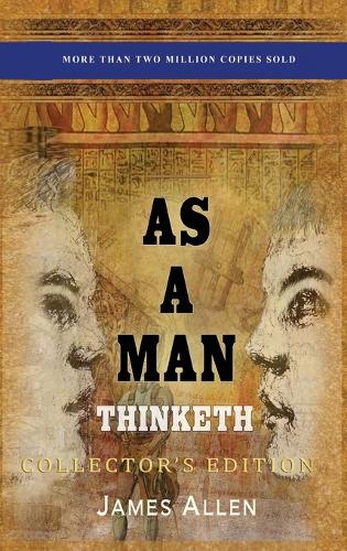 As a Man Thinketh: Collector's Edition (Hardback)