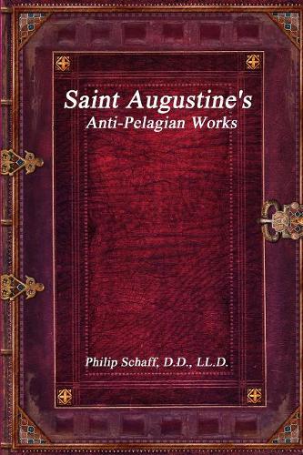 Saint Augustine's Anti-Pelagian Works (Paperback)