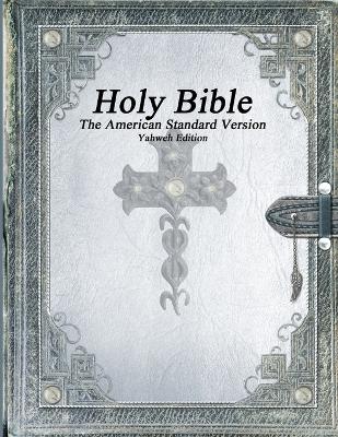 Holy Bible, the American Standard Version, Yahweh Edition (Paperback)