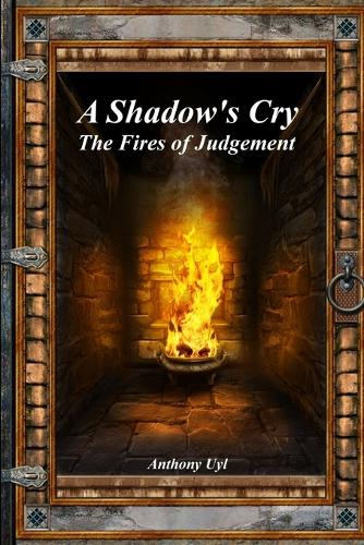 A Shadow's Cry: The Fires of Judgement (Paperback)