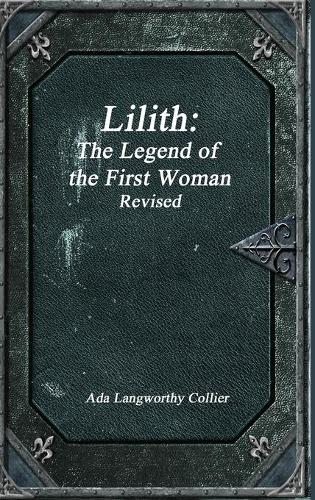 Lilith: The Legend of the First Woman Revised (Hardback)