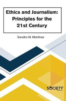Ethics and Journalism: Principles for the 21st Century (Hardback)