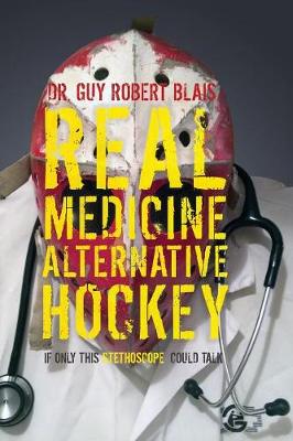 Real Medicine Alternative Hockey: If Only This Stethoscope Could Talk (Paperback)