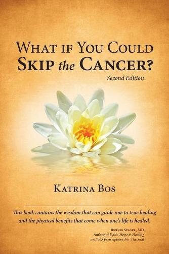 What If You Could Skip the Cancer? (Paperback)