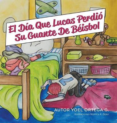 El D�a Que Lucas Perdi� Su Guante de B�isbol (Hardback)
