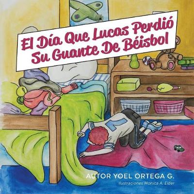 El D�a Que Lucas Perdi� Su Guante de B�isbol (Paperback)