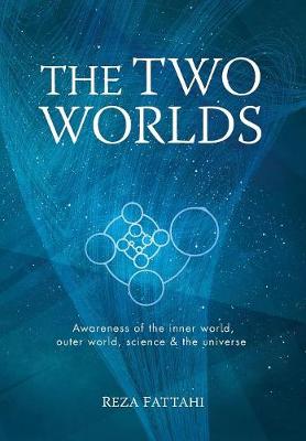 The Two Worlds: Awareness of the Inner World, Outer World, Science and the Universe (Hardback)