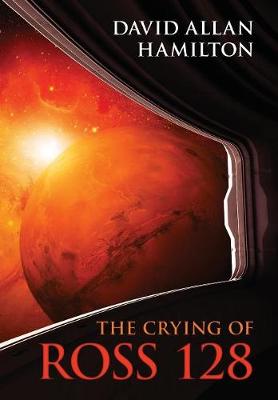 The Crying of Ross 128 (Hardback)